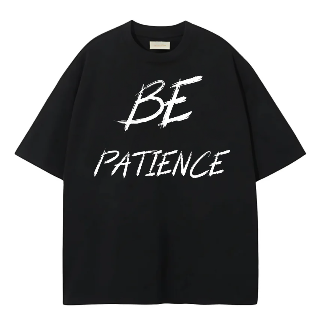 OVERSIZE TSHIRT BE PATIENCE