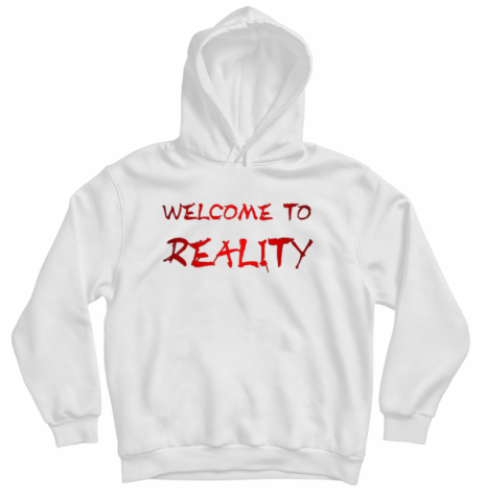 HOODIE WELCOME TO REALITY