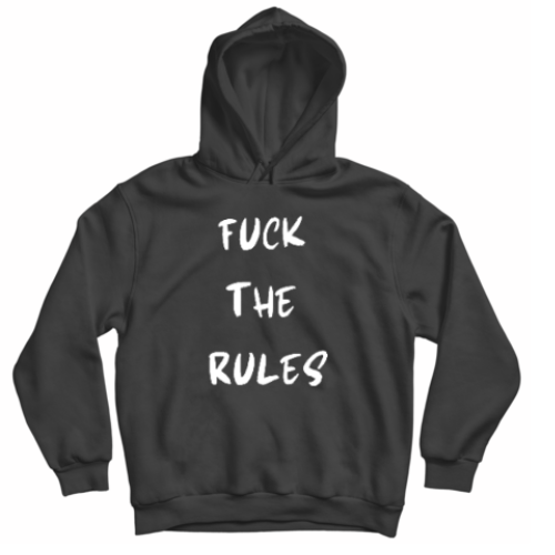 HOODIE FUCK THE RULES