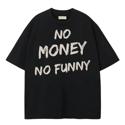 OVERSIZE TSHIRT NO MONEY NO FUNNY