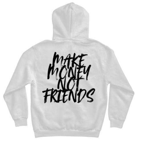 HOODIE MAKE MONEY NOT FRIENDS