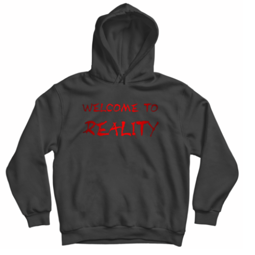 HOODIE WELCOME TO REALITY