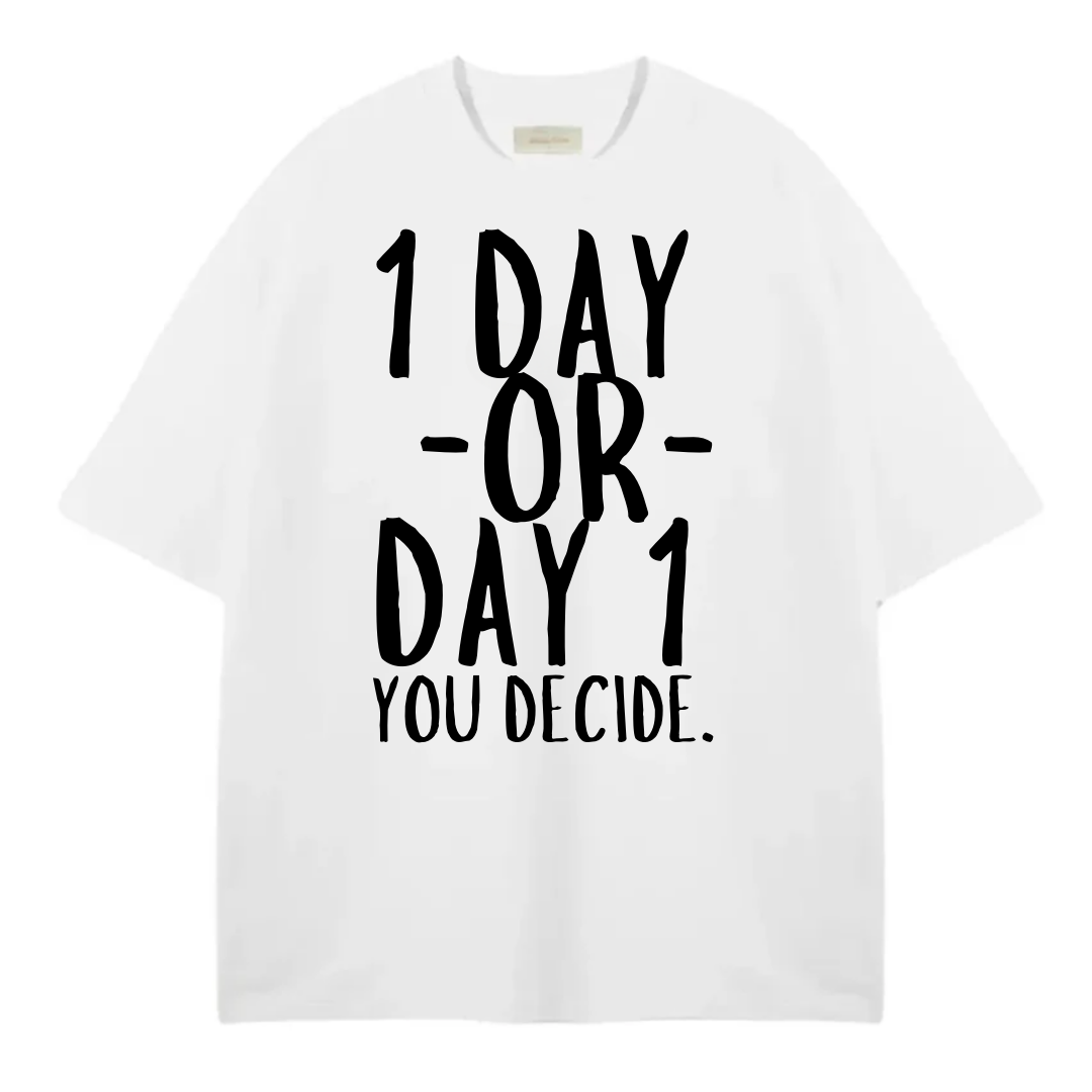 OVERSIZE TSHIRT 1 DAY OR DAY 1