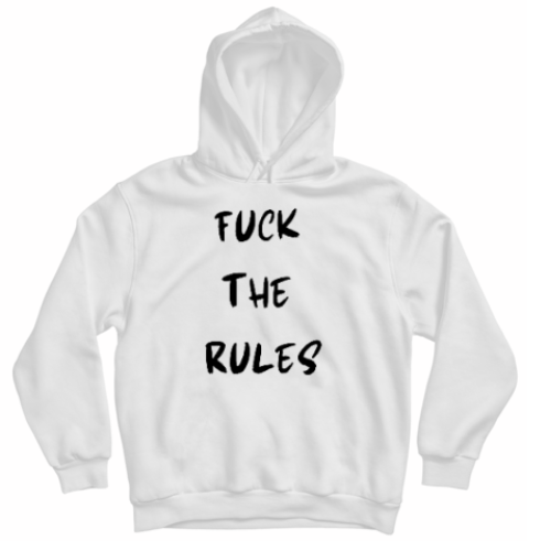 HOODIE FUCK THE RULES