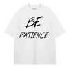 OVERSIZE TSHIRT BE PATIENCE