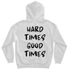 HOODIE HARD TIMES GOOD TIMES