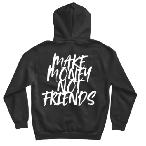 HOODIE MAKE MONEY NOT FRIENDS